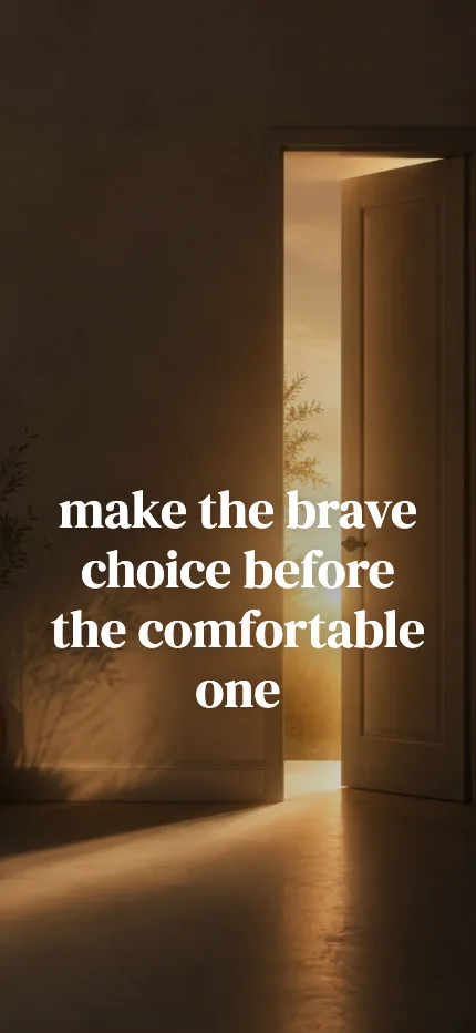 Intention iPhone lock screen wallpaper with the words “make the brave choice before the comfortable one” over a doorway photo
