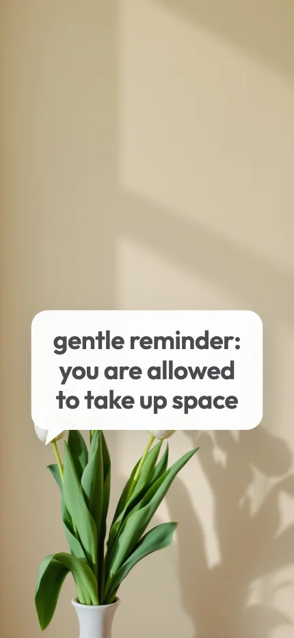 Reminders iPhone lock screen wallpaper with the words “gentle reminder: you are allowed to take up space” over a tulips photo