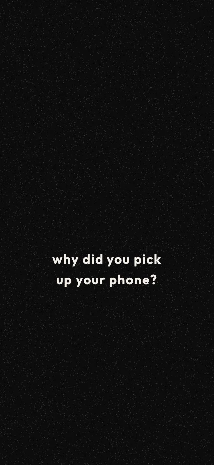 Reminders iPhone lock screen wallpaper with the words “why did you pick up your phone?”
